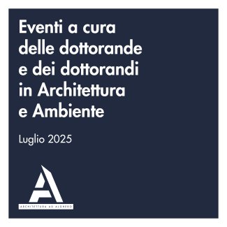 Locandina degli Eventi a cura del Dottorato in Architettura e Ambiente di Luglio